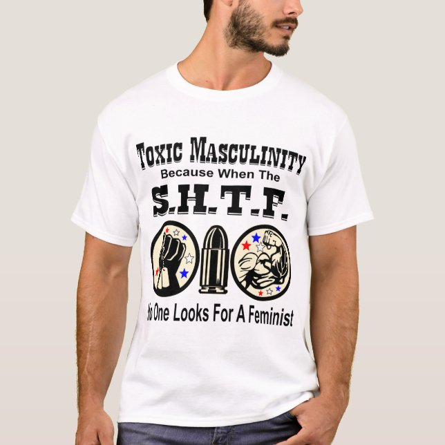 Camiseta Masculinidade Tóxica Porque Quando SHTF Ninguém Pa (Frente)