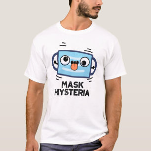 Camiseta Mask Hysteria Funny Mask Pun