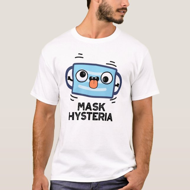 Camiseta Mask Hysteria Funny Mask Pun (Frente)