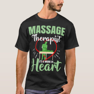 Camiseta Massage Therapist Is A Work of Heart Gift Masseus
