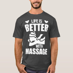Camiseta Massage Therapist Life é melhor com massagem w