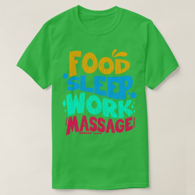 Camiseta Massagem de Trabalho do Sono da comida (Frente do Design)
