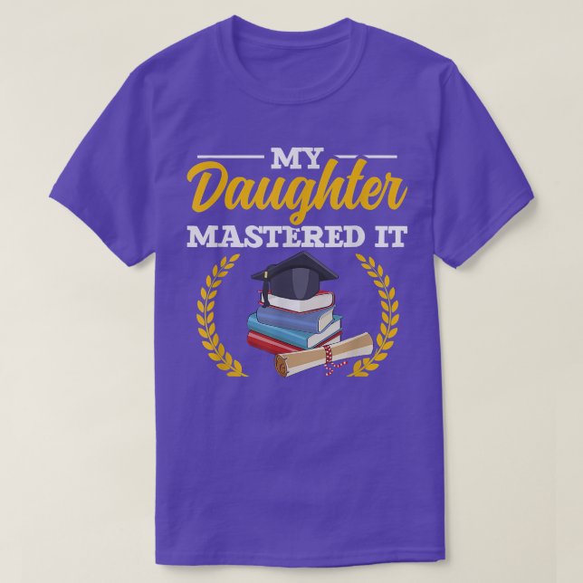 Camiseta Masters Graduation Tee My Daughter Mastered It  (Frente do Design)