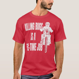 Camiseta Matar Insetos é um motociclista a tempo inteiro