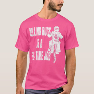 Camiseta Matar Insetos é um motociclista a tempo inteiro
