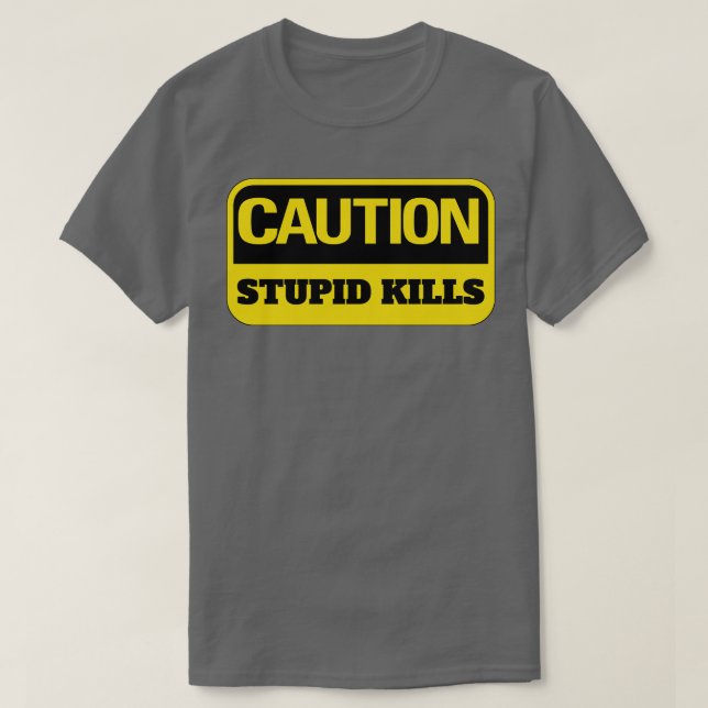 Camiseta Matares Estúpidos de Receptores Duro de Trabalho E (Frente do Design)
