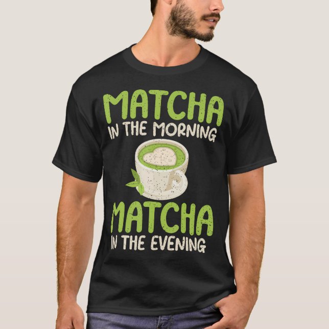 Camiseta Matcha Pela Manhã Matcha À Noite Matcha (Frente)