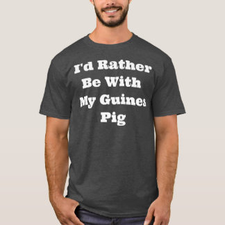 Camiseta Matching I'd Rather Be With My Guinea Pig Premium 