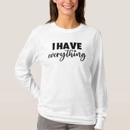 Camiseta Matchy Apparel "I Have Everything" New Mom Gift LS