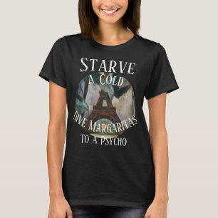 Camiseta Matem a Fome de um Resfriado dê Margaritas a um Ps