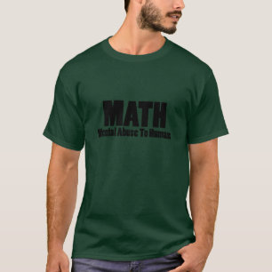 Camiseta Matemática. Abuso mental aos seres humanos