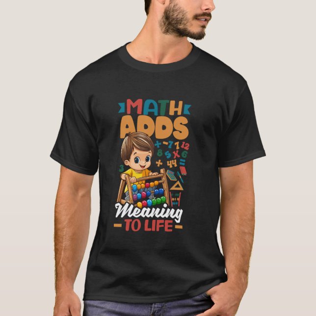 Camiseta Matemática Adiciona Significado à Vida Professor d (Frente)