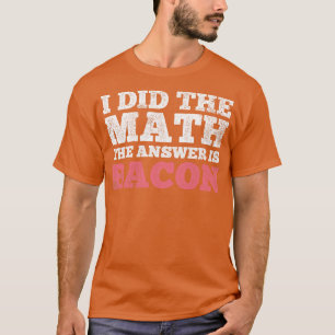 Camiseta Matemática de Bacon em Matemática