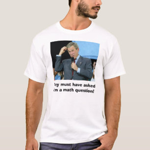 Camiseta Matemática de Bush, devem ter-lhe feito ques de