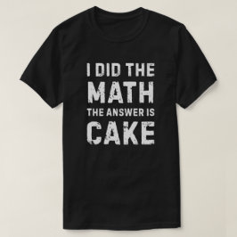 Camiseta Matemática deu a resposta - Bolo