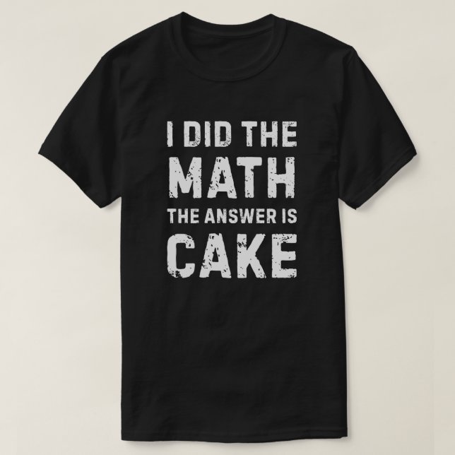 Camiseta Matemática deu a resposta - Bolo (Frente do Design)
