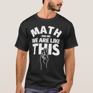 Camiseta Matemática E Eu Somos Como Este Engraçado Estudant