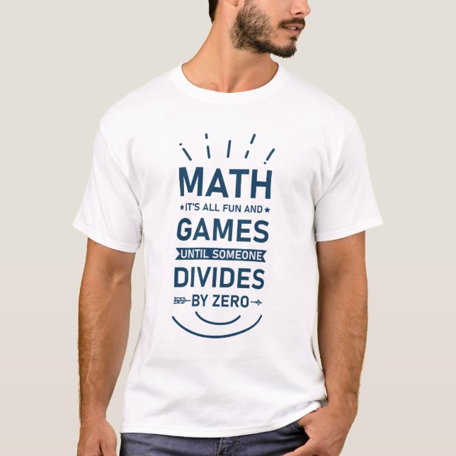 Camiseta Matemática É tudo divertido e jogos até que alguém (Frente)