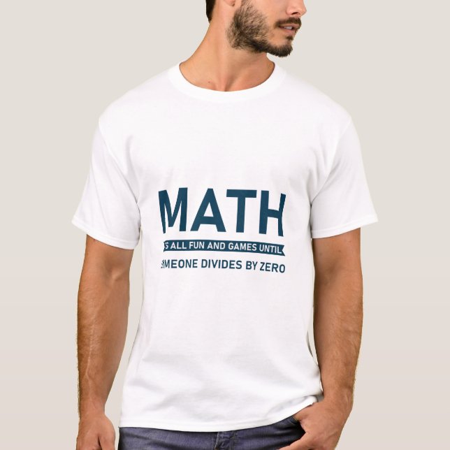 Camiseta Matemática É tudo divertido e jogos até que alguém (Frente)