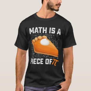 Camiseta Matemática É Uma Fatia De Torta Do Dia Do Pi