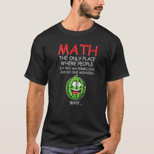 Camiseta Matemática legal e melancia Matemática Dizendo Ens