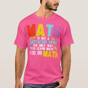 Camiseta Matemática não é um esporte de espectador