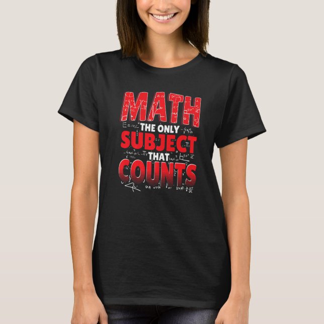 Camiseta Matemática O Único Assunto Que Conta Com Mães Mate (Frente)