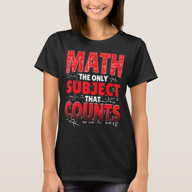 Camiseta Matemática O Único Assunto Que Conta Com Mães Mate (Frente)