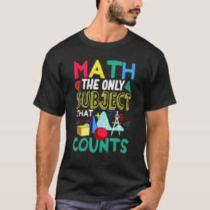 Camiseta Matemática O Único Assunto Que Conta Dizer Para O