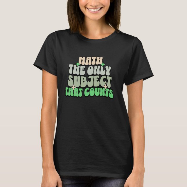 Camiseta Matemática O Único Assunto Que Conta Piada Ciência (Frente)