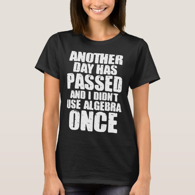 Camiseta Matemática Outro Dia Passou E eu não usei Algeb (Frente)