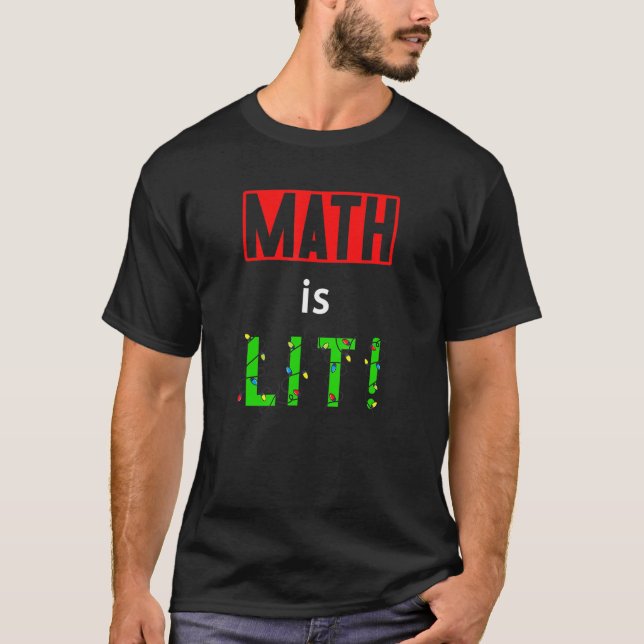 Camiseta Math Is Lit Holiday Math Teacher Christmas Decorat (Frente)