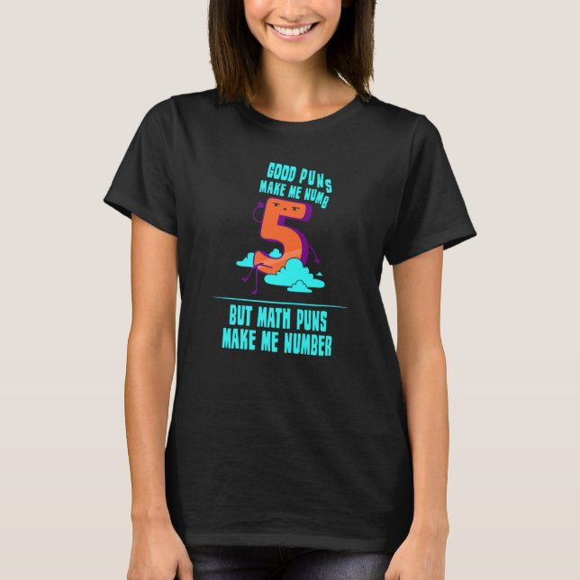 Camiseta Math Puns Me Faz Matemática Numerosa Matemática (Frente)