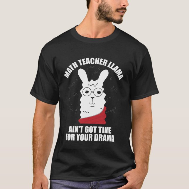 Camiseta Math Teacher Llama Ain Got Time For Your Drama Mat (Frente)