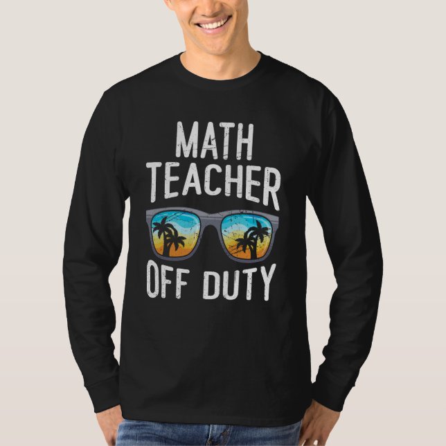 Camiseta Mathematics Teacher off duty vacation Math teacher (Frente)