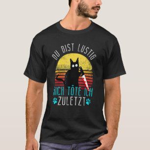 Camiseta Mau Cat Du Bist Lustig Dich Köte Ich Zulast