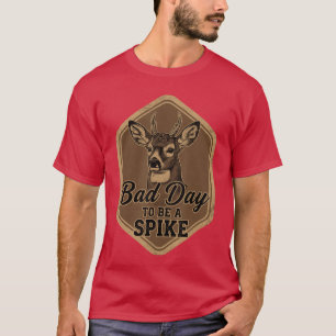 Camiseta Mau Dia Para Ser Um Espinho Veado Engraçado Caça R