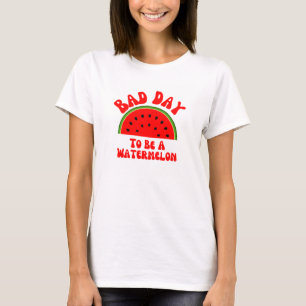 Camiseta Mau dia para ser uma melancia