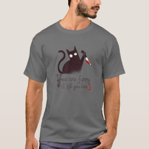 Camiseta Mau Gato: Você É Engraçado - Eu Matar Que Você Sej