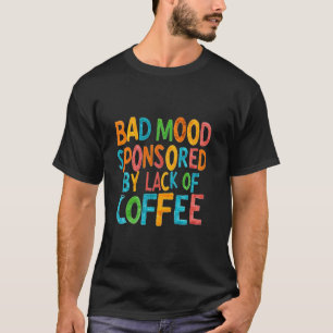 Camiseta Mau humor patrocinado pela falta de café