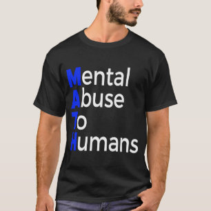 Camiseta Maus-tratos mentais à matemática humana