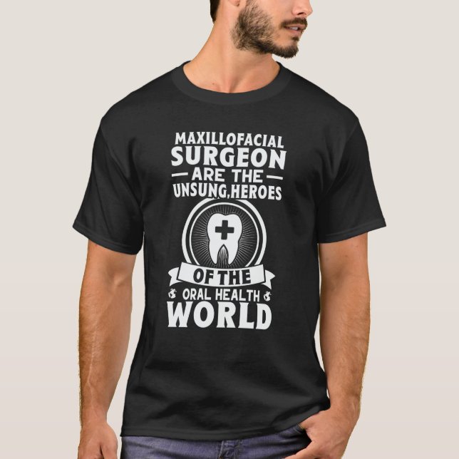 Camiseta Maxillofacial Surgeons Are The Unsung Heroes Of Or (Frente)