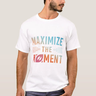 Camiseta Maximize o momento