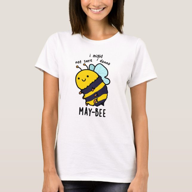 Camiseta May-Bee Engraçado Insett Bee Pun (Frente)