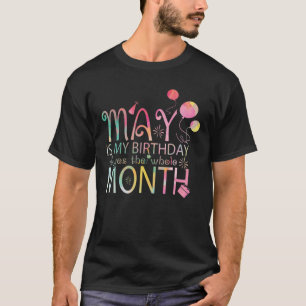 Camiseta May É Meu Aniversário O Mês Todo De Maio Mo
