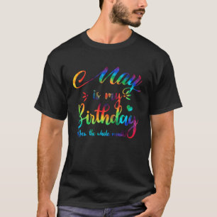 Camiseta May É Meu Aniversário Sim O Mês Todo