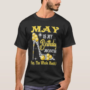 Camiseta May is My Birthday Month Yep O Mês Inteiro De Calç