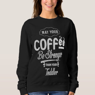 Camiseta May Your Coffee Be Stronger Than Your Toddler Futu