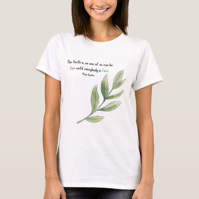 Camiseta Maya Angelou cita que nenhum de nós é livre (Frente)