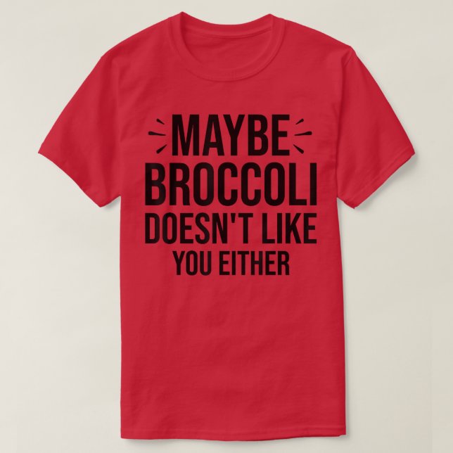 Camiseta Maybe Broccoli Doesn't Like You Either  950 (Frente do Design)